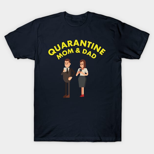 Quarantine Mom and Dad T-Shirt by Folasade